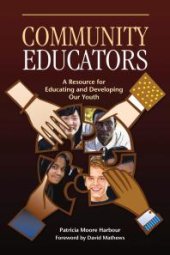 book Community Educators : A Resource for Educating and Developing Our Youth