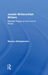 book Jewish Writers/Irish Writers : Selected Essays on the Love of Words