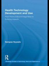 book Health Technology Development and Use : From Practice-Bound Imagination to Evolving Impacts