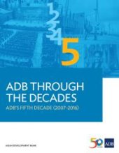 book ADB Through the Decades: ADB's Fifth Decade (2007-2016)