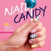 book Nail Candy : 50+ Ideas for Totally Cool Nails