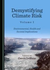 book Demystifying Climate Risk Volume I : Environmental, Health and Societal Implications