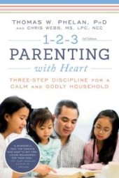 book 1-2-3 Parenting with Heart : Three-Step Discipline for a Calm and Godly Household