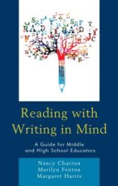 book Reading with Writing in Mind : A Guide for Middle and High School Educators