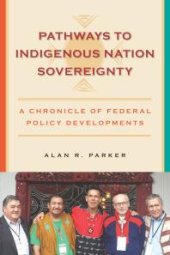 book Pathways to Indigenous Nation Sovereignty : A Chronicle of Federal Policy Developments