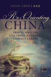 book Re-Orienting China : Travel Writing and Cross-Cultural Understanding