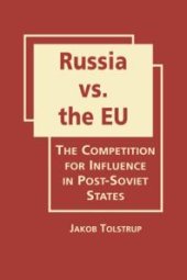 book Russia vs. the EU : The Competition for Influence in Post-Soviet States