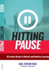 book Hitting Pause : 65 Lecture Breaks to Refresh and Reinforce Learning