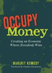 book Occupy Money : Creating an Economy where Everybody Wins