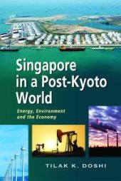 book Singapore in a Post-Kyoto World : Energy, Environment and the Economy