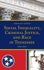 book Social Inequality, Criminal Justice, and Race in Tennessee : 1960-2014