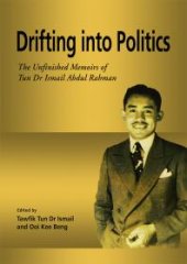 book Drifting into Politics : The Unfinished Memoirs of Tun Dr Ismail Abdul Rahman