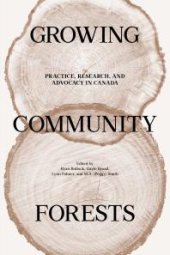 book Growing Community Forests : Practice, Research, and Advocacy in Canada