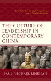book The Culture of Leadership in Contemporary China : Conflict, Values, and Perspectives for a New Generation