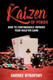 book The Kaizen of Poker : How to Continuously Improve Your Hold’em Game