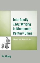 book Interfamily Tanci Writing in Nineteenth-Century China : Bonds and Boundaries