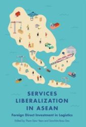 book Services Liberalization in ASEAN : Foreign Direct Investment in Logistics