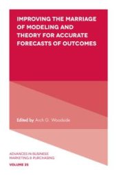 book Improving the Marriage of Modeling and Theory for Accurate Forecasts of Outcomes