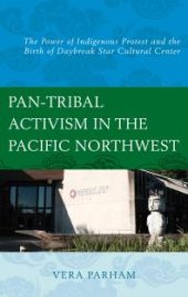 book Pan-Tribal Activism in the Pacific Northwest : The Power of Indigenous Protest and the Birth of Daybreak Star Cultural Center