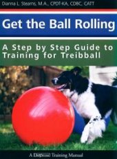 book Get The Ball Rolling : A Step by Step Guide To Training For Treibball