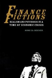 book Finance Fictions : Realism and Psychosis in a Time of Economic Crisis