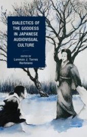book Dialectics of the Goddess in Japanese Audiovisual Culture