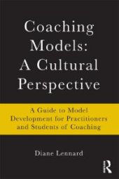 book Coaching Models: a Cultural Perspective : A Guide to Model Development: for Practitioners and Students of Coaching