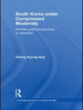 book South Korea under Compressed Modernity : Familial Political Economy in Transition