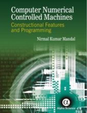 book Computer Numerical Controlled Machines: : Constructional Features and Programming