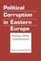 book Political Corruption in Eastern Europe : Politics After Communism