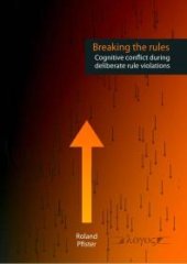 book Breaking the Rules : Cognitive Conflict During Deliberate Rule Violations