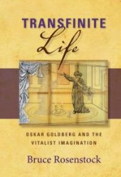 book Transfinite Life : Oskar Goldberg and the Vitalist Imagination