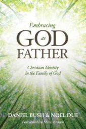 book Embracing God as Father : Christian Identity in the Family of God