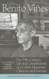 book Father Benito Viñes : The 19th-Century Life and Contributions of a Cuban Hurricane Observer and Scientist