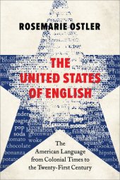 book The United States of English: The American Language from Colonial Times to the Twenty-First Century