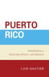 book Puerto Rico : Independence, Industrial Policy, and Growth