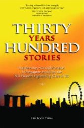 book Thirty Years Hundred Stories : Engineering Accomplishments in Singapore as Told by the NTI Pioneer Engineering Class of 85