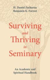 book Surviving and Thriving in Seminary : An Academic and Spiritual Handbook