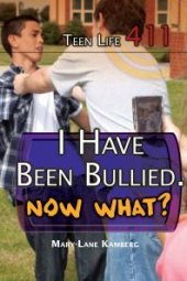 book I Have Been Bullied. Now What?