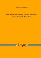 book The Value of Supply Chain Visibility When Yield Is Random