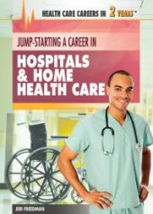 book Jump-Starting a Career in Hospitals and Home Health Care