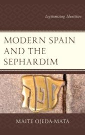 book Modern Spain and the Sephardim : Legitimizing Identities