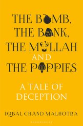 book The Bomb, the Bank, the Mullah and the Poppies A Tale of Deception