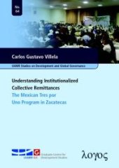 book Understanding Institutionalized Collective Remittances : The Mexican Tres Por uno Program in Zacatecas