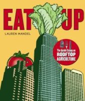 book EAT UP : The Inside Scoop on Rooftop Agriculture