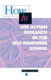 book How to Use Action Research in the Self-Renewing School