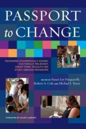 book Passport to Change : Designing Academically Sound, Culturally Relevant, Short-Term, Faculty-Led Study Abroad Programs