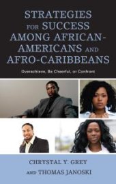 book Strategies for Success among African-Americans and Afro-Caribbeans : Overachieve, Be Cheerful, or Confront