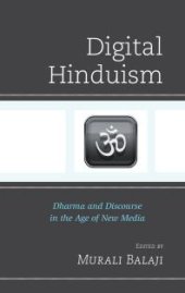 book Digital Hinduism: Dharma and Discourse in the Age of New Media