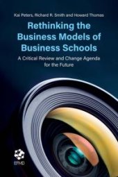 book Rethinking the Business Models of Business Schools : A Critical Review and Change Agenda for the Future